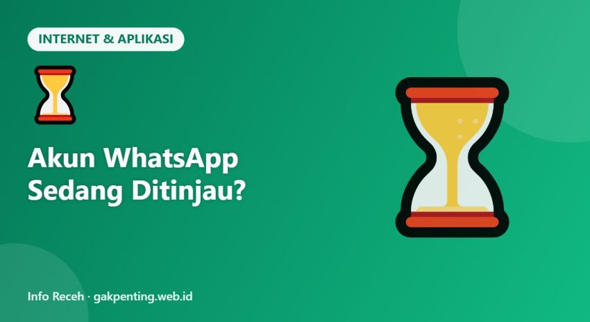 Akun WhatsApp Sedang Ditinjau?